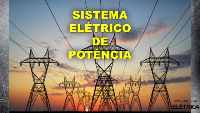 Sistema Elétrico de Potência. Entenda!