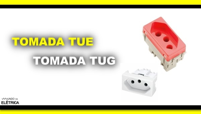 O que é tomada TUG? Quais são os tipos de tomadas?