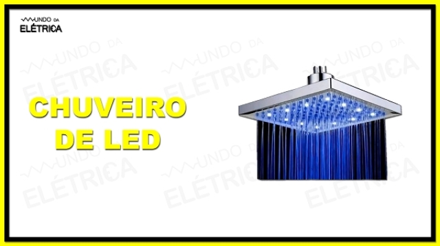Chuveiro de LED – Características e Vantagens!