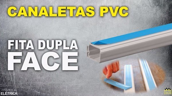 A dupla face facilitar a instalação de canaletas.