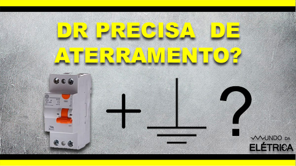 Dispositivo DR precisa de Aterramento? Descubra!
