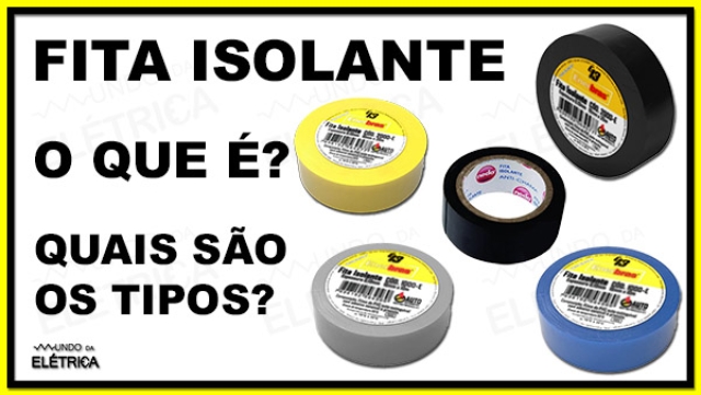 Fita isolante! Quais os tipos e como escolher?