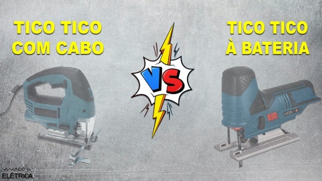 Serra Tico Tico à bateria ou à fio, qual é a melhor?